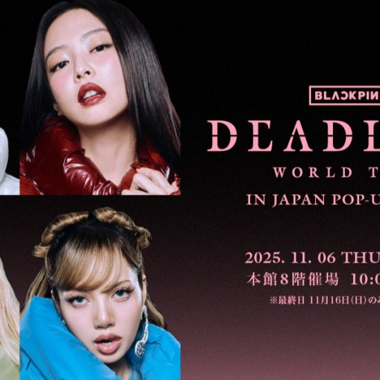 BLACKPINK WORLD TOUR[DEADLINE]IN JAPAN POP-UP STORE